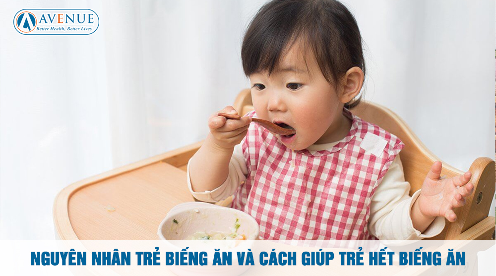 Nguyên Nhân Trẻ Biếng Ăn Và Cách Giúp Trẻ Hết Biếng Ăn